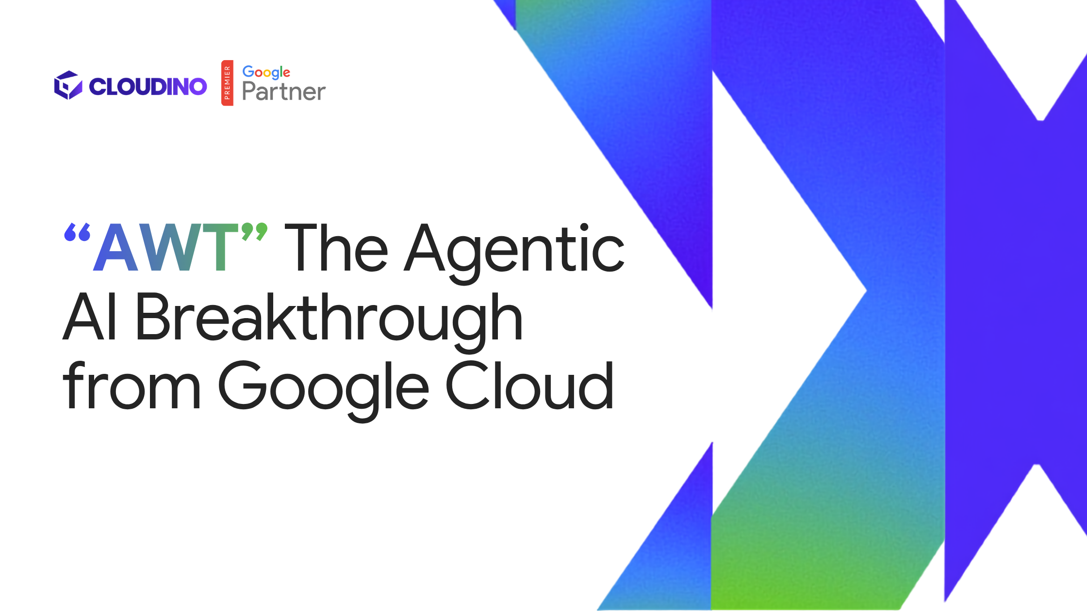 AWT: The Agentic AI Breakthrough from Google Cloud